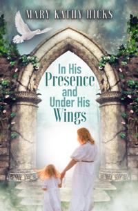 In His Presence and Under His Wings