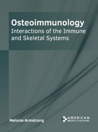 Osteoimmunology: Interactions of the Immune and Skeletal Systems