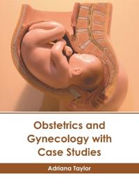 Obstetrics and Gynecology with Case Studies