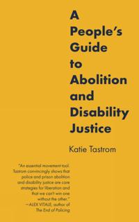 Bokomslag för "A People's Guide to Abolition and Disability Justice"
