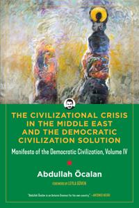 The Civilizational Crisis in the Middle East and the Democratic Solution