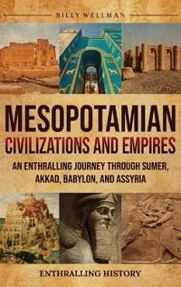 Mesopotamian Civilizations and Empires