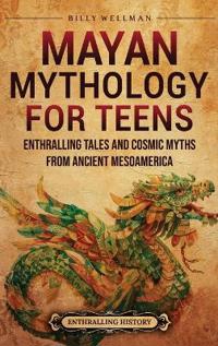 Mayan Mythology for Teens