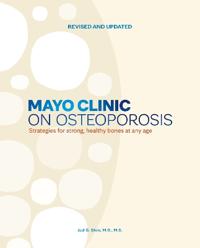 Mayo Clinic on Osteoporosis, Revised and Updated