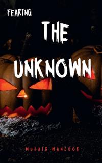 Fearing the Unknown