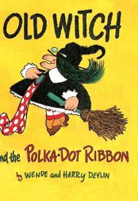 Bokomslag for "Old Witch and the Polka Dot Ribbon"