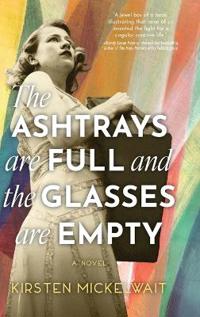 Bokomslag för "The Ashtrays Are Full and the Glasses Are Empty"