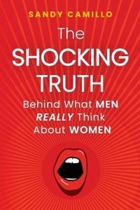 The Shocking Truth Behind What Men Really Think About Women