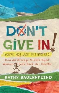 Bokomslag for "Don't Give In! (You're Not Just Getting Old)"