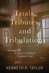 Trials, Tributes, and Tribulations