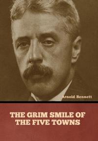 Bokomslag för "The Grim Smile of the Five Towns"