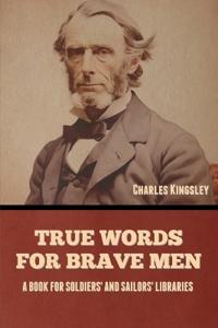 True Words for Brave Men