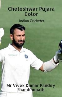 Cheteshwar Pujara Color