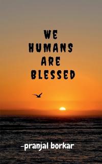 WE HUMANS ARE Blessed