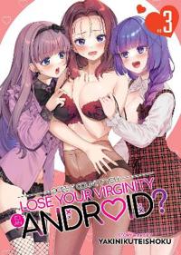 Does it Count if You Lose Your Virginity to an Android? Vol. 3