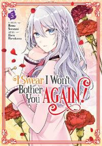 I Swear I Won't Bother You Again! (Manga) Vol. 5