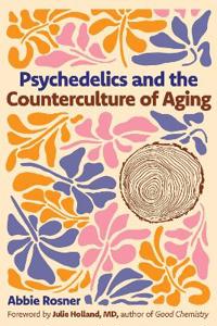 Psychedelics and the Counterculture of Aging