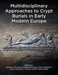 Multidisciplinary Approaches to Crypt Burials in Early Modern Europe