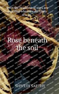 Rose Beneath The Soil