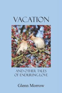 Vacation and Other Tales of Enduring Love