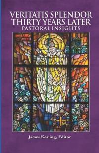 Veritatis Splendor Thirty Years Later