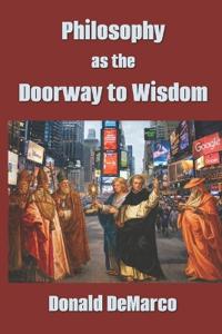Philosophy as the Doorway to Wisdom