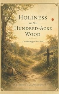 Holiness in the Hundred-Acre Wood (or What Tiggers Like Best!)