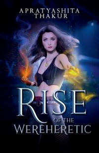 Bokomslag för "The Rise of The Wereheretic"