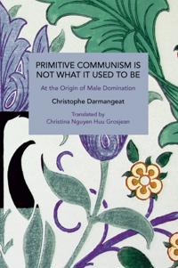 Primitive Communism Is Not What It Used to Be