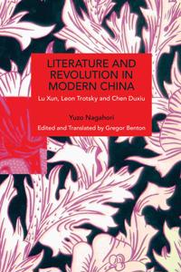Literature and Revolution in Modern China
