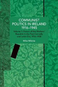 Communist Politics in Ireland 19161945