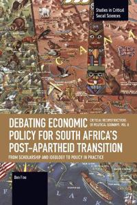 Debating Economic Policy for South Africa's Post-apartheid Transition: From Scholarship and Ideology to Policy in Practice