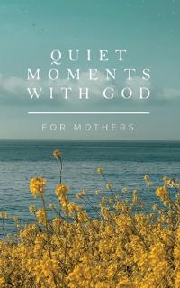 Bokomslag för "Quiet Moments with God for Mothers"