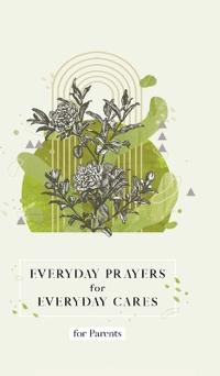 Bokomslag for "Everyday Prayers for Everyday Cares for Parents"