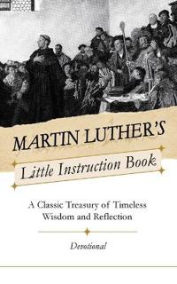 Martin Luther's Little Instruction Book