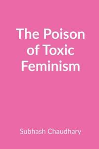 The Poison of Toxic Feminism