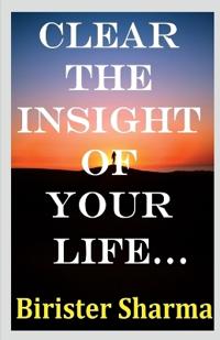 Clear the Insight of Your Life...