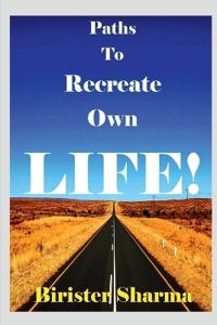 Paths to Recreate Own LIFE!