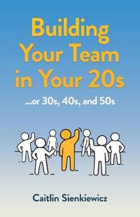 Building Your Team in Your 20s