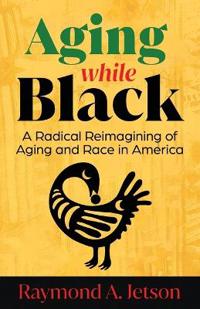 Bokomslag för "Aging While Black"