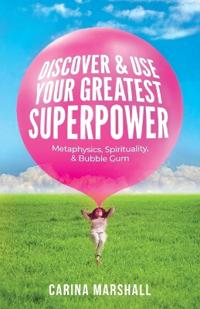 Discover & Use Your Greatest Superpower