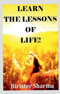 Learn the Lessons of Life!