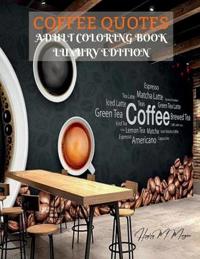 Bokomslag för "Coffee Quotes Adult Coloring Book Luxury Edition"