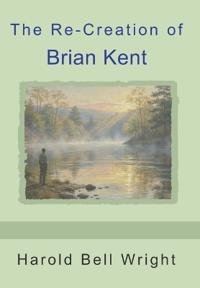 Bokomslag for "The Re-Creation of Brian Kent"