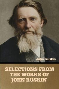 Bokomslag för "Selections from the Works of John Ruskin"