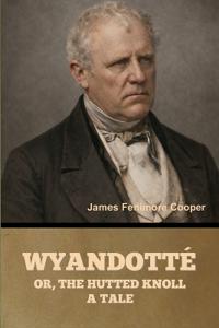 Wyandotté; Or, The Hutted Knoll