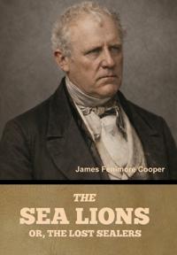 The Sea Lions; Or, The Lost Sealers