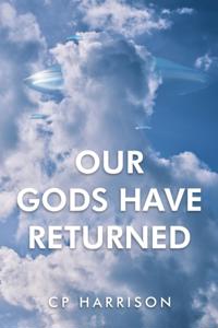 Our Gods Have Returned