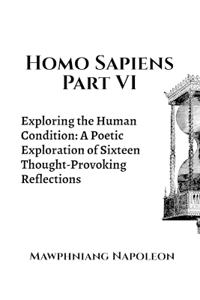 Homo Sapiens Part VI