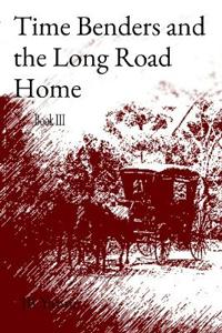 Time Benders and the Long Road Home